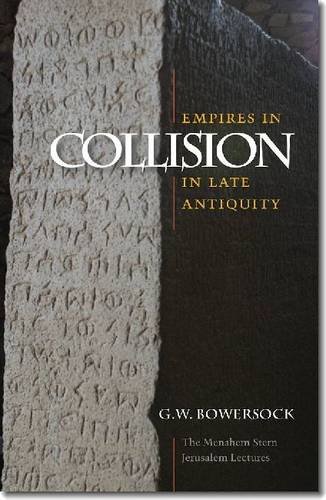 Book Cover Empires in Collision in Late Antiquity (The Menahem Stern Jerusalem Lectures)