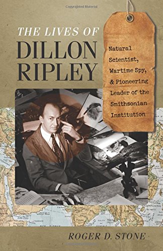 Book Cover The Lives of Dillon Ripley: Natural Scientist, Wartime Spy, and Pioneering Leader of the Smithsonian Institution