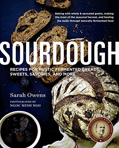Book Cover Sourdough: Recipes for Rustic Fermented Breads, Sweets, Savories, and More