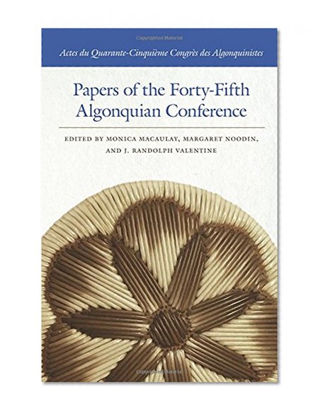 Book Cover Papers of the Forty-fifth Algonquian Conference