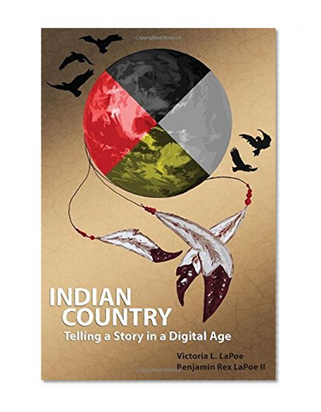 Book Cover Indian Country: Telling a Story in a Digital Age (American Indian Studies)