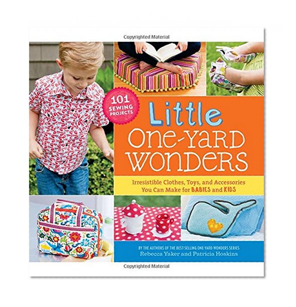 Book Cover Little One-Yard Wonders: Irresistible Clothes, Toys, and Accessories You Can Make for Babies and Kids