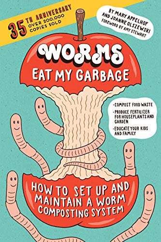 Book Cover Worms Eat My Garbage, 35th Anniversary Edition: How to Set Up and Maintain a Worm Composting System: Compost Food Waste, Produce Fertilizer for Houseplants and Garden, and Educate your Kids and Family