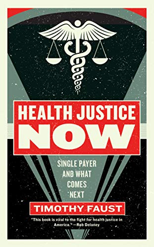Book Cover Health Justice Now: Single Payer and What Comes Next
