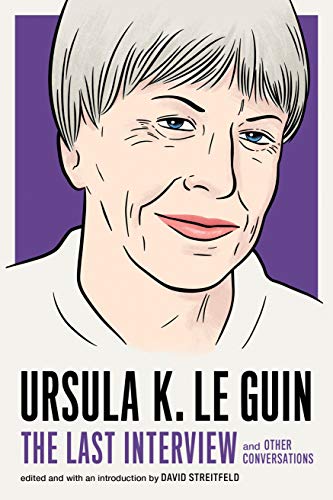 Book Cover Ursula K. Le Guin: The Last Interview: and Other Conversations (The Last Interview Series)