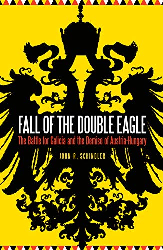 Book Cover Fall of the Double Eagle: The Battle for Galicia and the Demise of Austria-Hungary