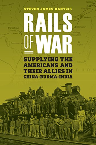 Book Cover Rails of War: Supplying the Americans and Their Allies in China-Burma-India
