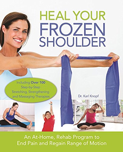 Book Cover Heal Your Frozen Shoulder: An At-Home Rehab Program to End Pain and Regain Range of Motion