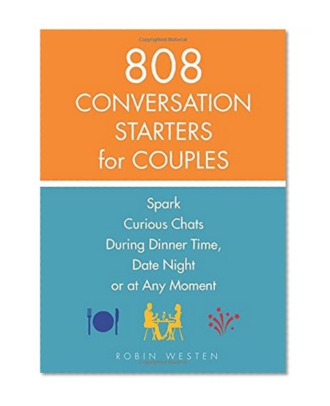 Book Cover 808 Conversation Starters for Couples: Spark Curious Chats During Dinner Time, Date Night or Any Moment