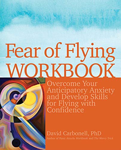 Book Cover Fear of Flying Workbook: Overcome Your Anticipatory Anxiety and Develop Skills for Flying with Confidence