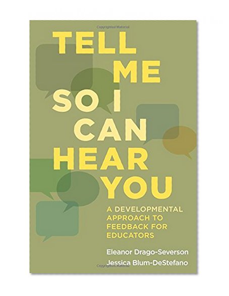 Book Cover Tell Me So I Can Hear You: A Developmental Approach to Feedback for Educators