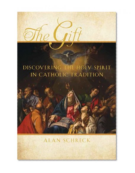 Book Cover The Gift: Discovering the Holy Spirit in Catholic Tradition