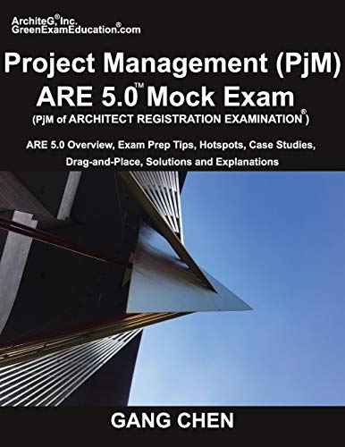 Book Cover Project Management (PjM) ARE 5.0 Mock Exam (Architect Registration Examination): ARE 5.0 Overview, Exam Prep Tips, Hot Spots, Case Studies, Drag-and-Place, Solutions and Explanations