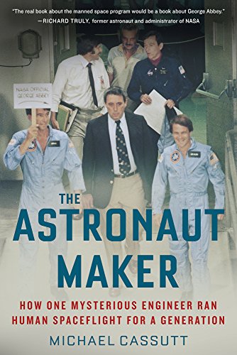 Book Cover The Astronaut Maker: How One Mysterious Engineer Ran Human Spaceflight for a Generation