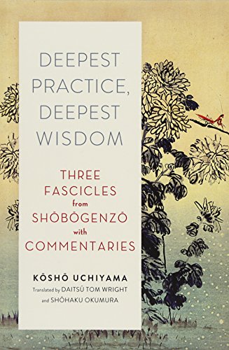 Book Cover Deepest Practice, Deepest Wisdom: Three Fascicles from Shobogenzo with Commentary