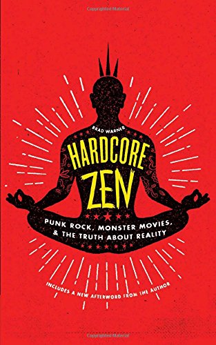 Book Cover Hardcore Zen: Punk Rock, Monster Movies and the Truth About Reality