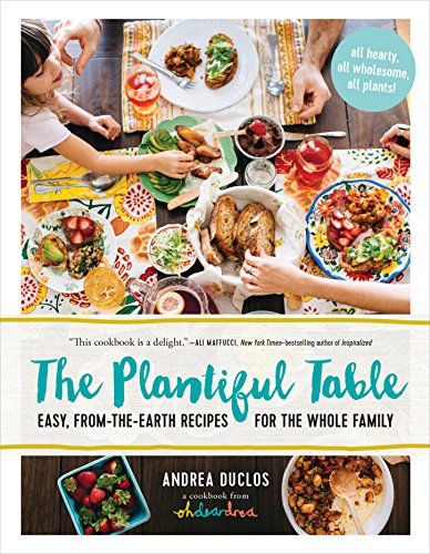 Book Cover The Plantiful Table: Easy, From-the-Earth Recipes for the Whole Family