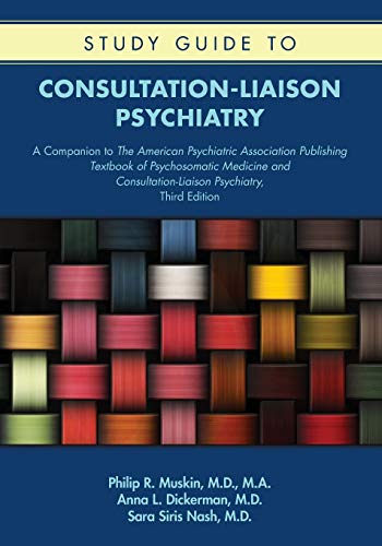Book Cover Study Guide to Consultation-liaison Psychiatry: A Companion to the American Psychiatric Association Publishing Textbook of Psychosomatic Medicine and Consultation-liaison Psychiatry