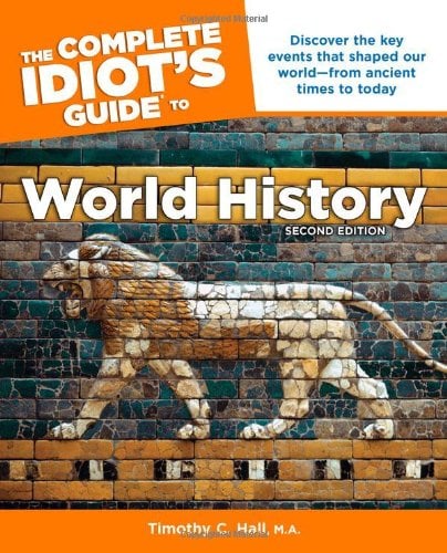 Book Cover The Complete Idiot's Guide to World History, 2nd Edition (Idiot's Guides)