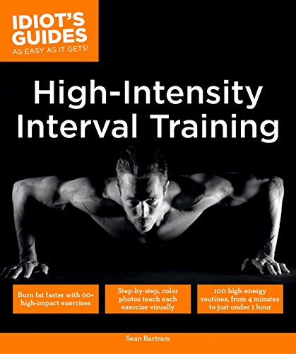 Book Cover High Intensity Interval Training: Burn Fat Faster with 60-Plus High-Impact Exercises (Idiot's Guides)