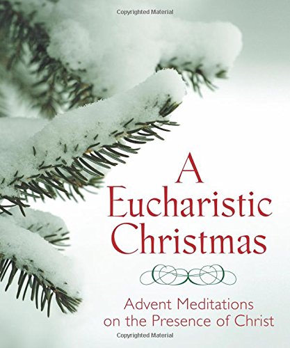 Book Cover A Eucharistic Christmas: Advent Meditations on the Presence of Christ