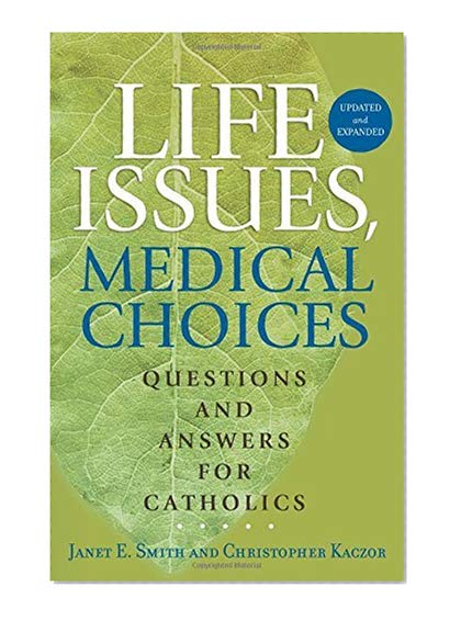 Book Cover Life Issues, Medical Choices: Questions and Answers for Catholics