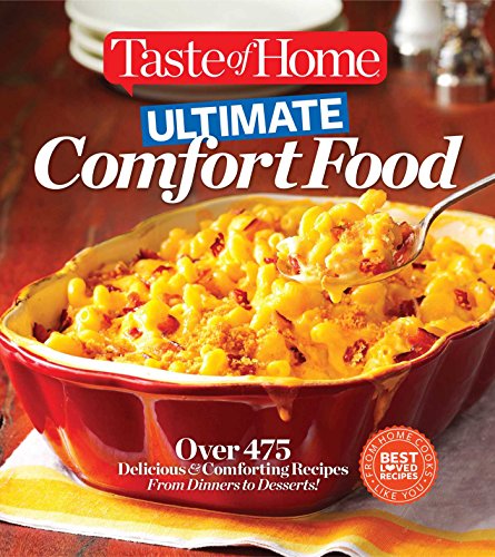 Book Cover Taste of Home Ultimate Comfort Food: Over 475 Delicious and Comforting Recipes from Dinners to Desserts (Taste of Home Books)