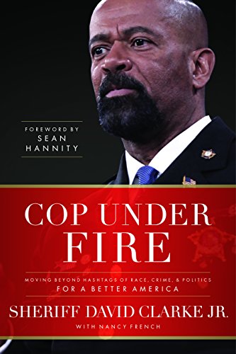 Book Cover Cop Under Fire: Moving Beyond Hashtags of Race, Crime and Politics for a Better America