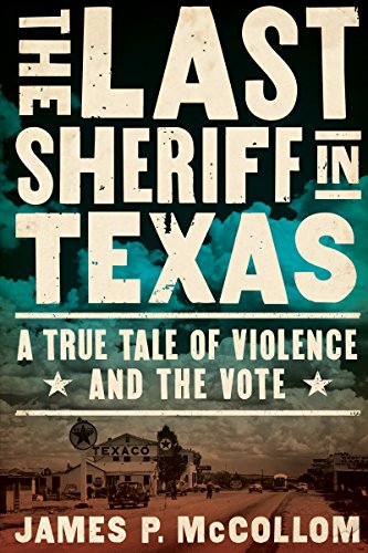 Book Cover The Last Sheriff in Texas: A True Tale of Violence and the Vote