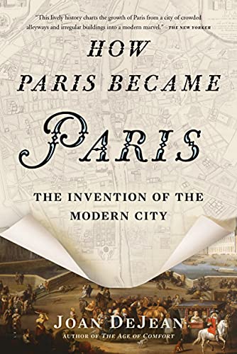 Book Cover How Paris Became Paris: The Invention of the Modern City (BLOOMSBURY USA)
