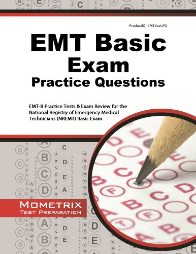 Book Cover EMT Basic Exam Practice Questions: EMT-B Practice Tests & Review for the National Registry of Emergency Medical Technicians (NREMT) Basic Exam