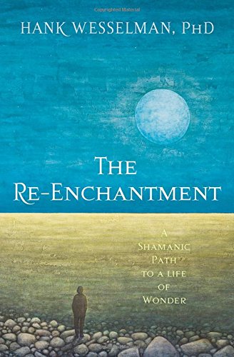 Book Cover The Re-Enchantment: A Shamanic Path to a Life of Wonder