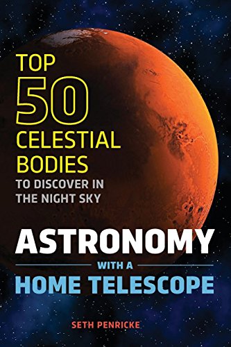 Book Cover Astronomy with a Home Telescope: The Top 50 Celestial Bodies to Discover in the Night Sky