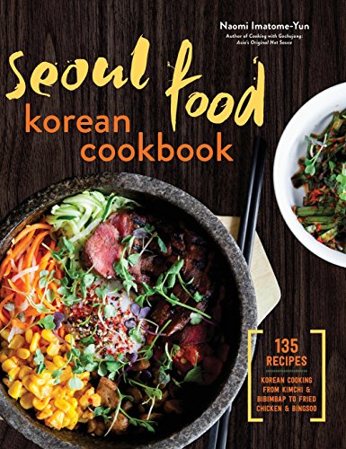 Book Cover Seoul Food Korean Cookbook: Korean Cooking from Kimchi and Bibimbap to Fried Chicken and Bingsoo