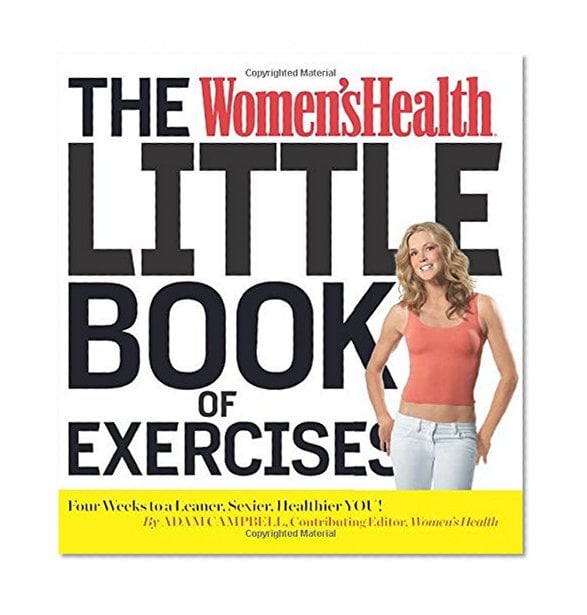 Book Cover The Women's Health Little Book of Exercises: Four Weeks to a Leaner, Sexier, Healthier You!