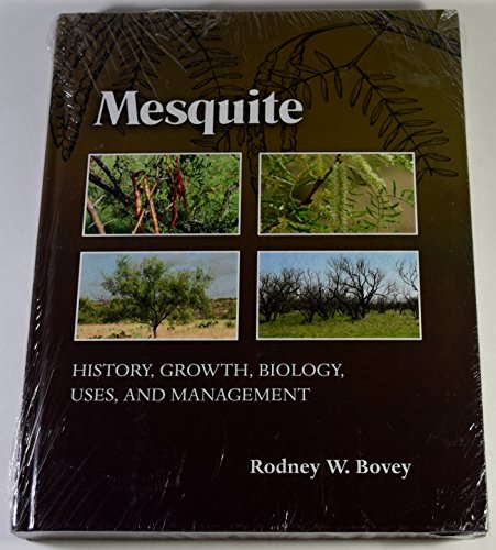 Book Cover Mesquite: History, Growth, Biology, Uses, and Management (Texas A&M AgriLife Research and Extension Service Series)