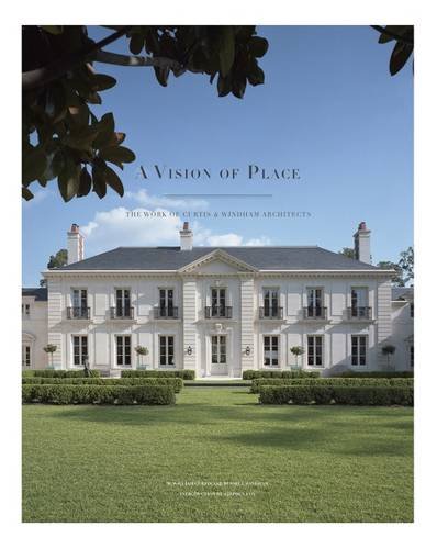 Book Cover A Vision of Place: The Work of Curtis & Windham Architects (Sara and John Lindsey Series in the Arts and Humanities)