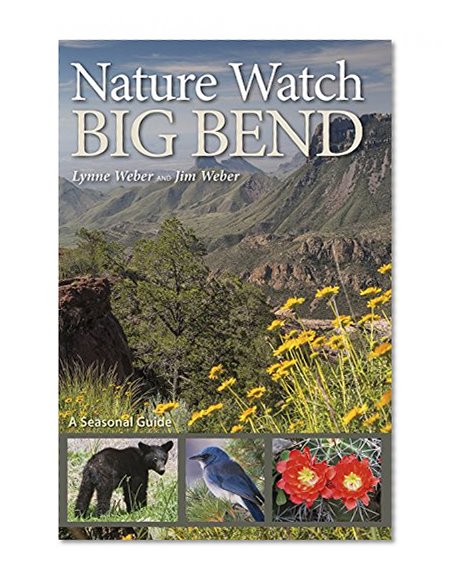 Book Cover Nature Watch Big Bend: A Seasonal Guide (W. L. Moody Jr. Natural History Series)