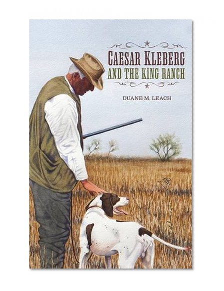 Book Cover Caesar Kleberg and the King Ranch