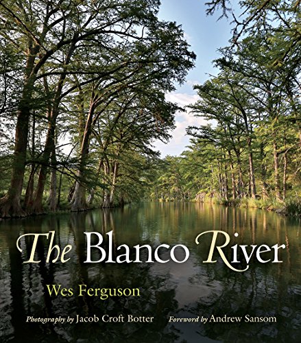 Book Cover The Blanco River (River Books, Sponsored by The Meadows Center for Water and the Environment, Texas State University)
