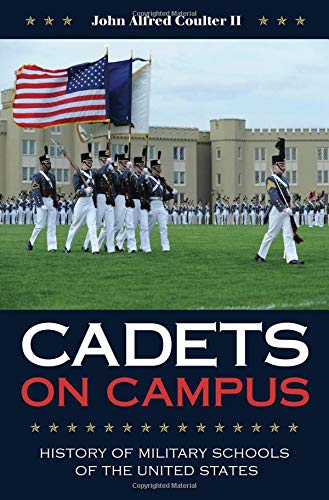 Book Cover Cadets on Campus: History of Military Schools of the United States (Volume 155) (Williams-Ford Texas A&M University Military History Series)