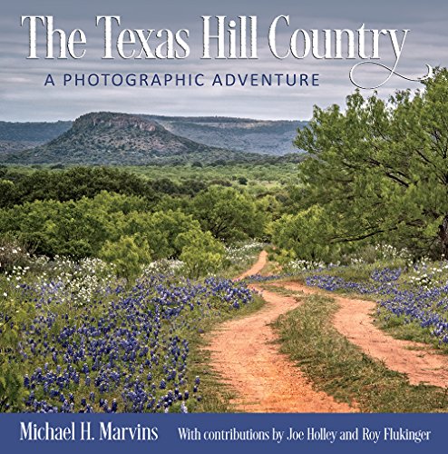 Book Cover The Texas Hill Country: A Photographic Adventure: 11 (Charles and Elizabeth Prothro Texas Photography Series)
