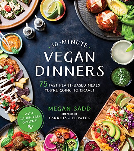 Book Cover 30-Minute Vegan Dinners: 75 Fast Plant-Based Meals You're Going to Crave!