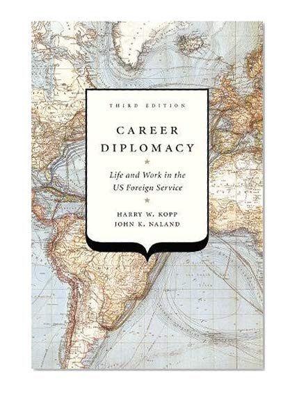 Book Cover Career Diplomacy: Life and Work in the US Foreign Service