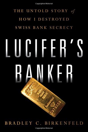 Book Cover Lucifers Banker: The Untold Story of How I Destroyed Swiss Bank Secrecy