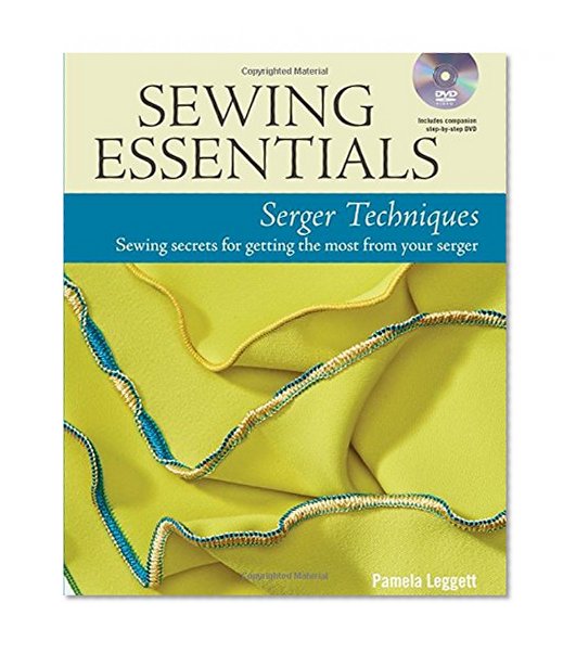 Book Cover Sewing Essentials Serger Techniques: sewing secrets for getting the most from your serger