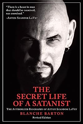 Book Cover The Secret Life of a Satanist: The Authorized Biography of Anton Szandor LaVey