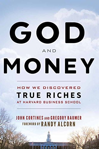 Book Cover God and Money: How We Discovered True Riches at Harvard Business School by Gregory Baumer and John Cortines - Paperback