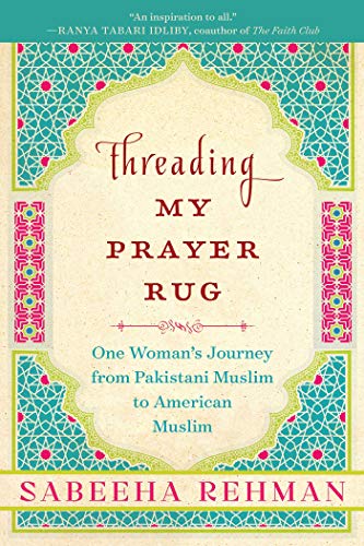Book Cover Threading My Prayer Rug: One Woman's Journey from Pakistani Muslim to American Muslim