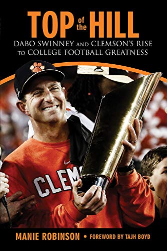 Book Cover Top of the Hill: Dabo Swinney and Clemson's Rise to College Football Greatness